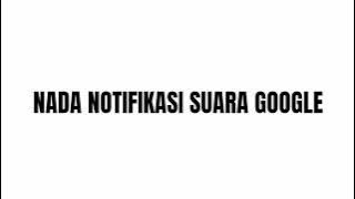 Nada Notifikasi Suara Google