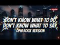 Don't Know What to Do What to Say (Rock Version) - Cover Song | Ultimate OPM Rock Soundtrip