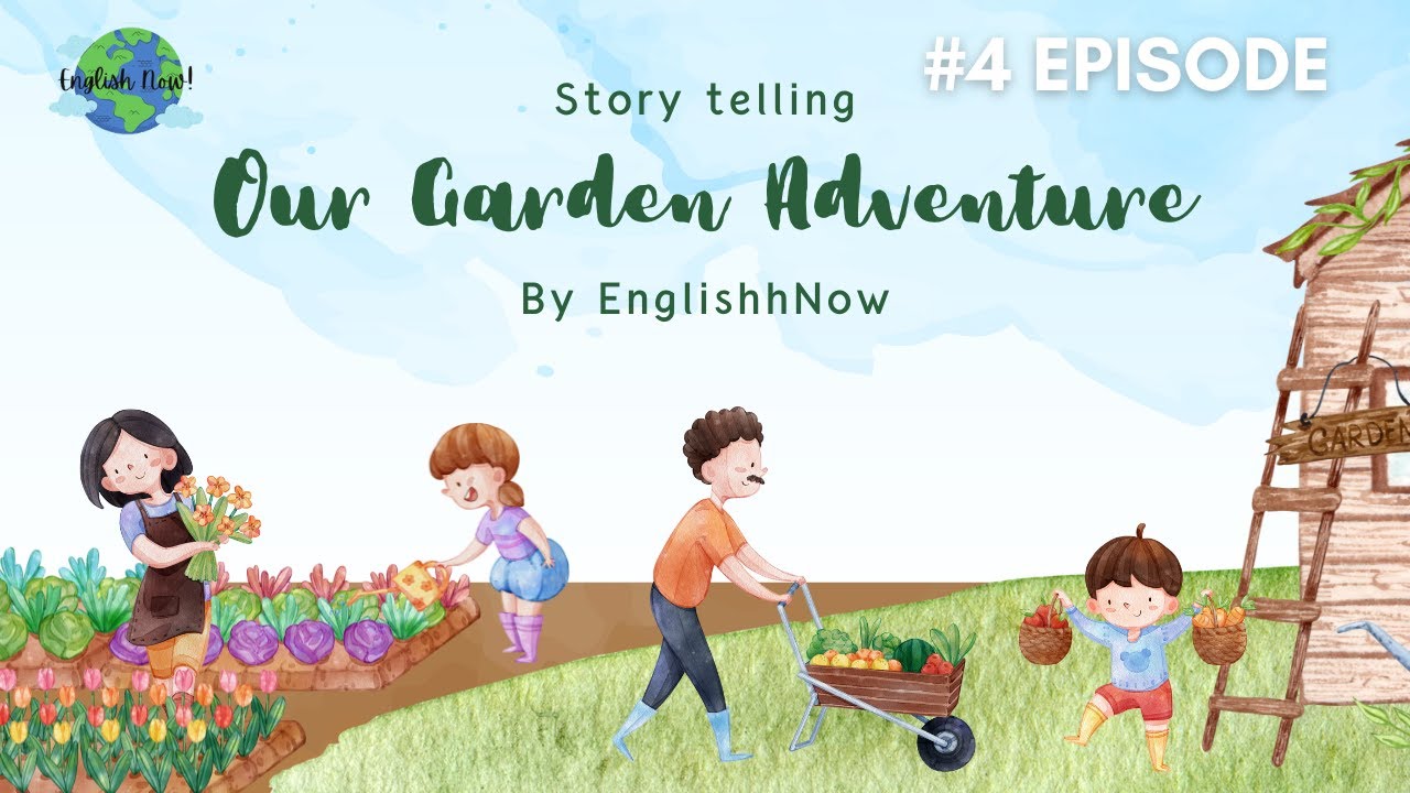 Story Telling - Episode 4 : Our Garden Adventure | With EnglishhNow