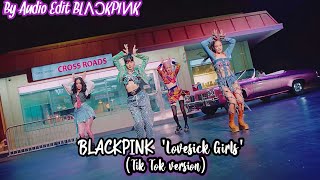 BLACKPINK - ’Lovesick Girls’ (Tik tok version) || By Audio Edit BLΛƆKPIИK