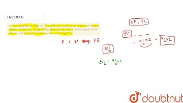 In  how many types ways can five different examination papers of maths, physics,