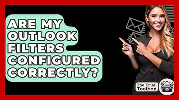 Are My Outlook Filters Configured Correctly? - TheEmailToolbox.com