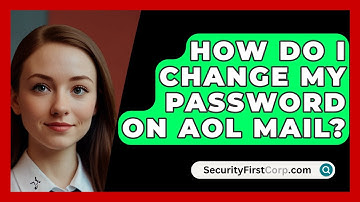 How Do I Change My Password On AOL Mail? - SecurityFirstCorp.com