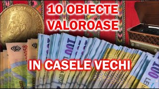 10 obiecte valoroase in casele vechi | 10 lucruri cate iti pot aduce bani frumosi