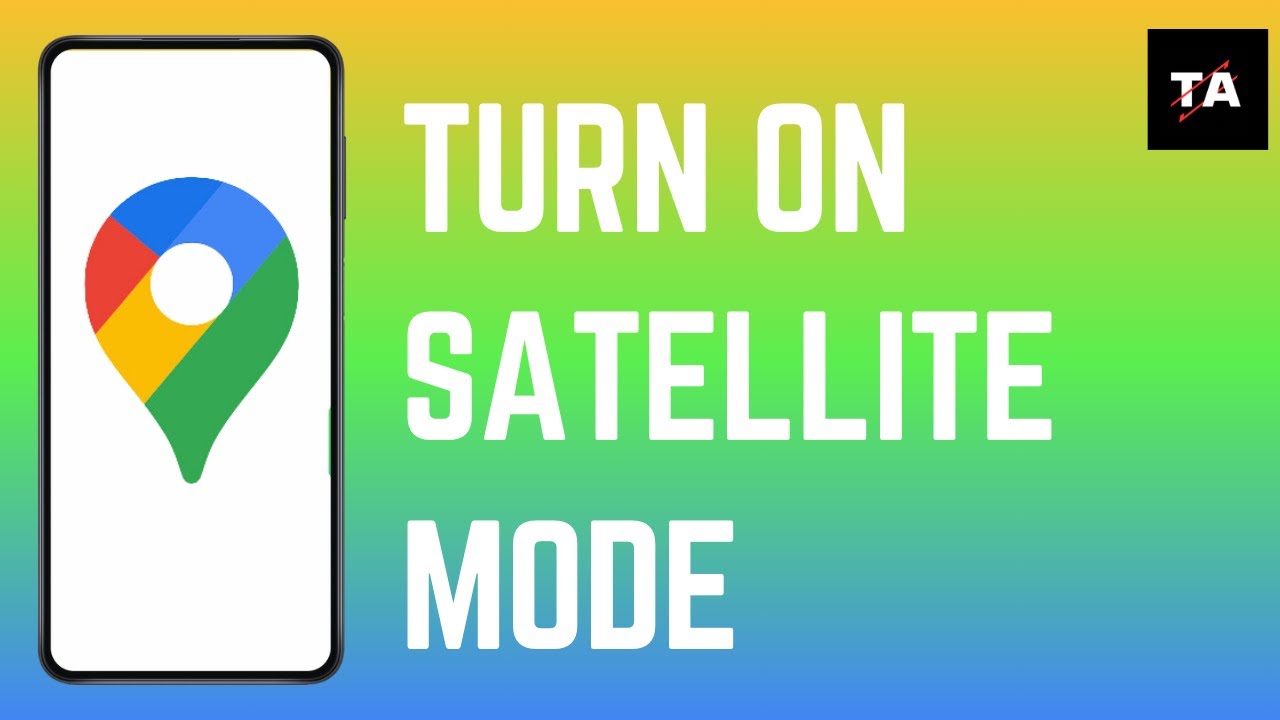 How to Turn On Satellite Mode in Google Maps - YouTube