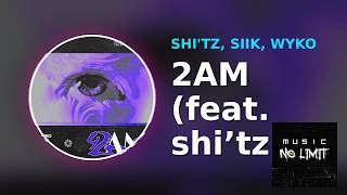 shi'tz, SIIK, WYKO - 2AM (feat. shi’tz)