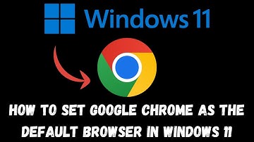 How to Set Google Chrome as the Default Web Browser in Windows 11
