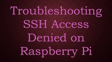 Troubleshooting SSH Access Denied on Raspberry Pi