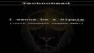 Technohead - I wanna be a Hippie 2020 (arif ressmann reggae RMX)