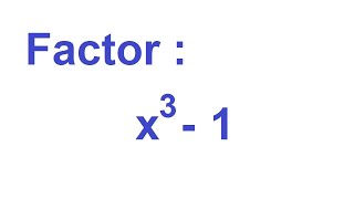 Factoring Polynomials : x^3 - 1