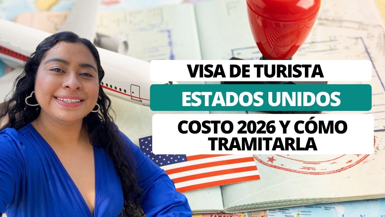VISA DE TURISTA de Estados Unidos: Costo 2026, requisitos y cómo tramitarla paso a paso