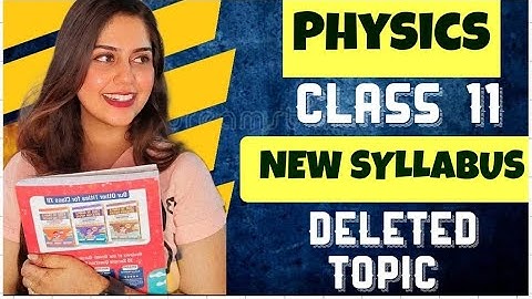 Class 11th New Syllabus 2022-23 | Physics l Deleted Topic | 2022-23 | Tick the CBSE deleted Syllabus