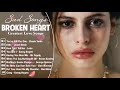 Broken Heart Sad Songs - Sad Songs Make You Cry - Best English Sad Songs Ever!