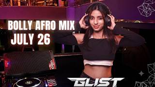 BOLLY AFRO MIX 2026 | July Edition | DJ GLIST