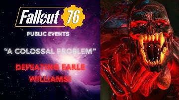 Fallout 76 - Public Events: A Colossal Problem - Defeating Earle Williams
