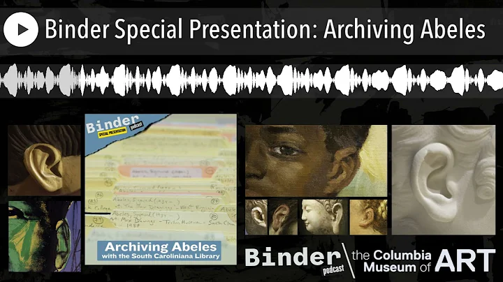 Binder Special Presentation: Archiving Abeles