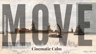 Move - Cinematic Calm with Impressionist | Monet · The Outer Harbour at Zaandam &amp; others