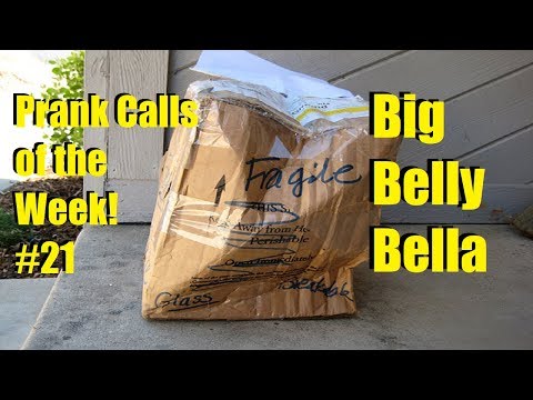 prank-calls-of-the-week!-#21---big-belly-bella---10/11/2018