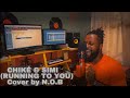 Chike & Simi - Running (To You) Cover by N.O.B
