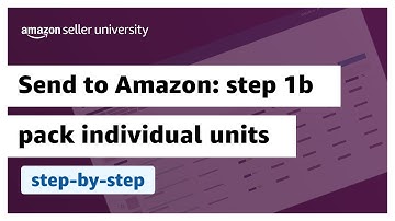 Send to Amazon: Step 1b - Pack individual units | Fulfilled by Amazon