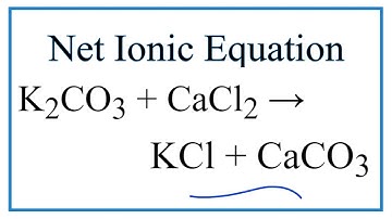 How to Write the Net Ionic Equation for K2CO3 + CaCl2 = KCl + CaCO3