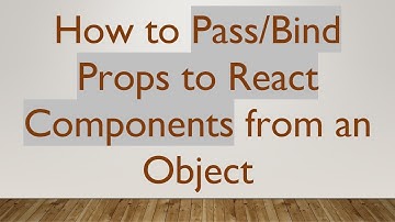 How to Pass/Bind Props to React Components from an Object