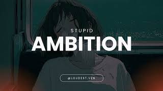 STUPID AMBITION! LoudestVZN - Mad at the World