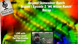 JFree906 Podcast - LIVE - Beyond Skinwalker Ranch S1 Ep2 "Mt Wilson Ranch" Recap