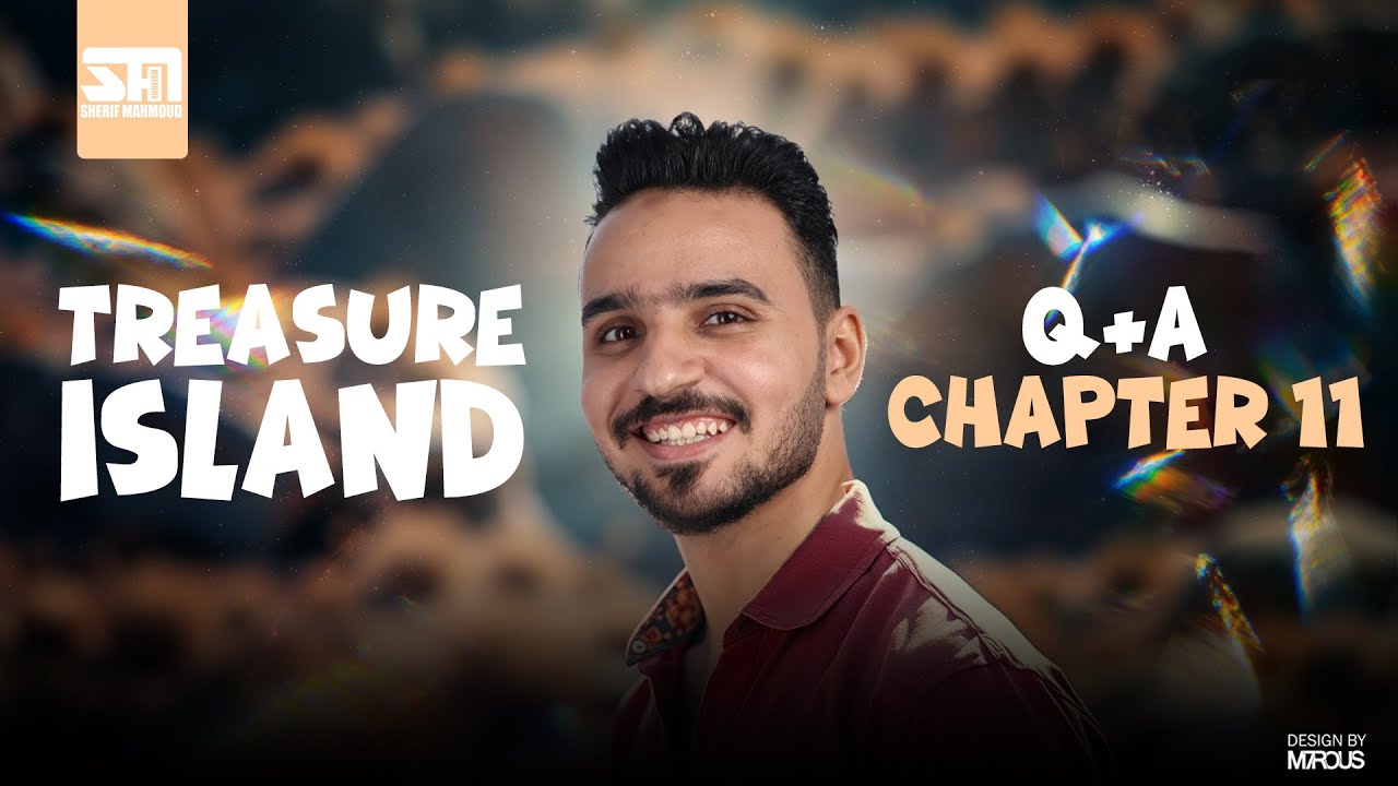 TREASURE ISLAND CHAPTER 11 | Q + A | الصف الأول الثانوي | الفصل الدراسي  الثاني