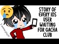 Story of every ios user waiting for gacha club be like  gacha club mini movie  ajax gacha