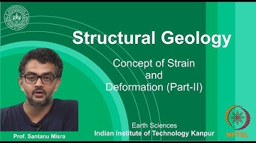 IITK NPTEL Structural Geology_Lecture 06: Strain & Deformation II [Prof. Santanu Misra]