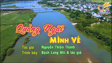 QUẢNG NGÃI MÌNH VỀ | Trình bày: Bạch Long Nhi & TG Nguyễn Thiện Thanh