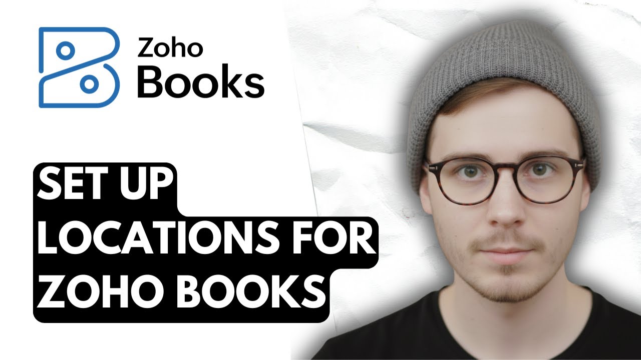 How To Set Up Locations For Zoho Books [2025 Guide] - YouTube