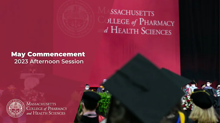 MCPHS May Commencement 2023 - Afternoon Session