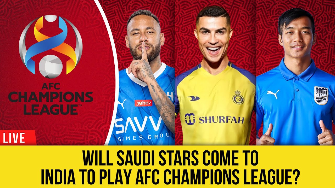 AFC Champions League Official Draw Live Cristiano Ronaldo or Neymar to play against Mumbai City?
