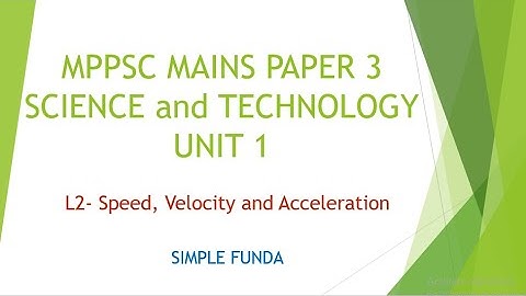 MPPSC MAINS PAPER 3: UNIT 1: SPEED,  VELOCITY AND ACCELERATION