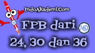 Tentukan fpb dari 24 30 dan 36