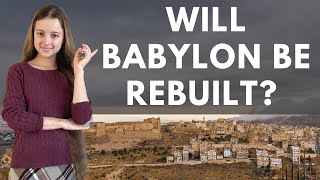 Will Babylon be rebuilt￼?
