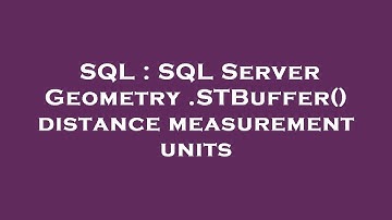 SQL : SQL Server Geometry .STBuffer() distance measurement units