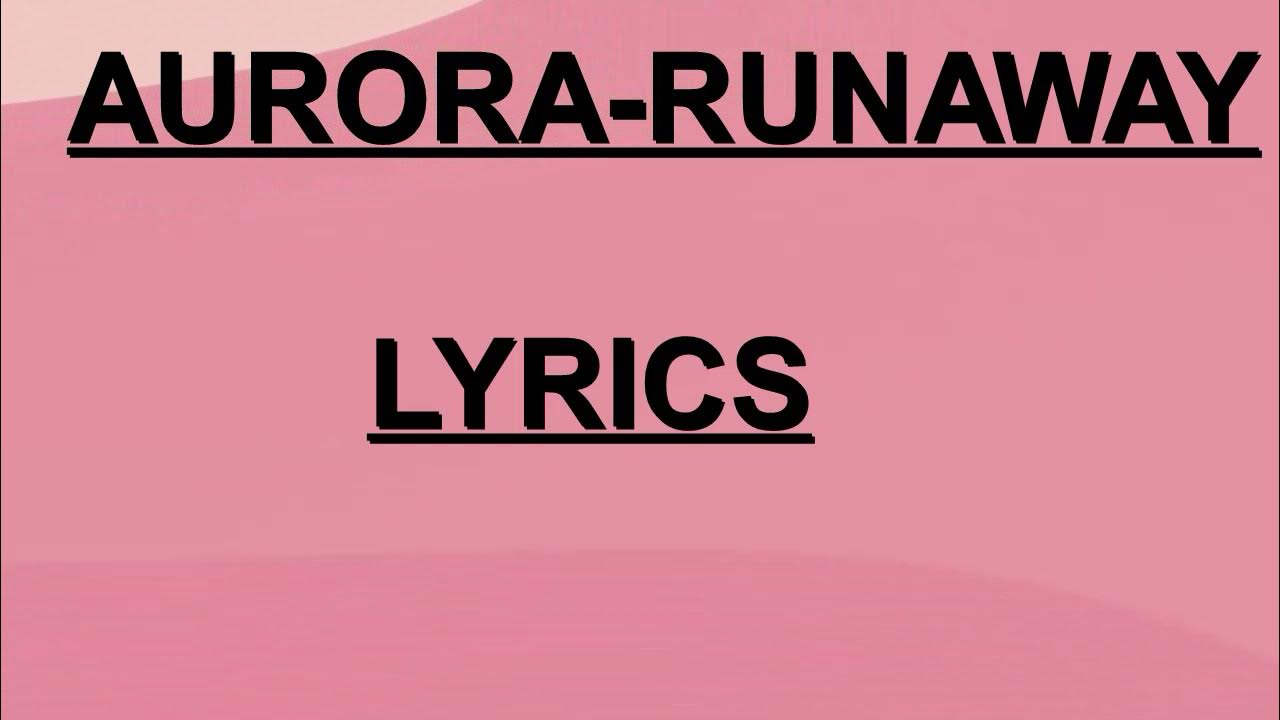 RUNAWAYAURORA LYRICS YouTube