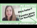 CUANTO DINERO GANO EN YOUTUBE, PORQUE GRABO VIDEOS, ME SINCERO. SOY ADOPTADA. VLOGS DIARIOS.