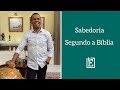 Sabedoria Segundo a Bíblia