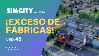 ¡Más fábricas invaden nuestra ciudad!  | SIMCITY | Gameplay | Cap.45