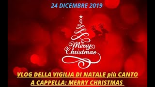 Vlog della Vigilia di Natale più canto a Cappella: Merry Christmas 🎅🎄