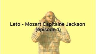 Leto - Mozart Capitaine Jackson (episode 1) (Paroles/lyrics)