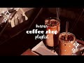 korean coffee shop playlist .+.*.+ 커피숍