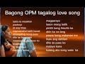Bagong Opm Pinaka Sikat 2021 Playlist | Ibig Kanta | Opm Love Song 2021