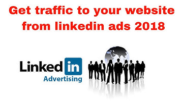 Get traffic to your website  from linkedin ads 2018