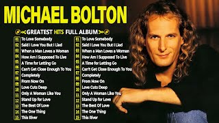 The Best of Michael Bolton - Michael Bolton Greatest Hits - Best Songs Of Michael Bolton