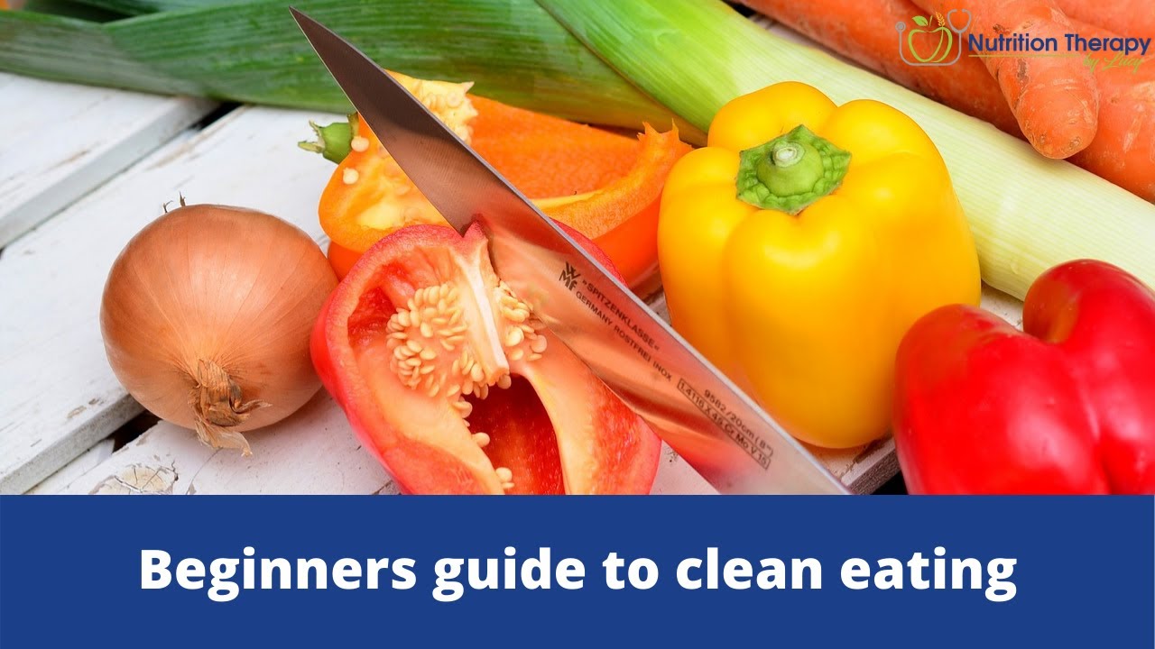 Beginners guide to clean eating || Making healthy eating unbelievably ...